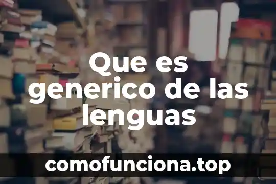 Motor generico que es 8 Que es generico de las lenguas