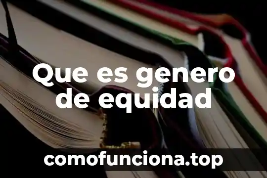 Que es valores de equidad 7 Que es genero de equidad