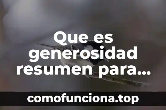 Cómo explicar a un niño que es el conocimiento 6 Que es generosidad resumen para explicar