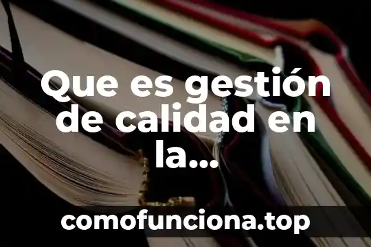 Que es figura publica 7 Que es gestión de calidad en la administración pública