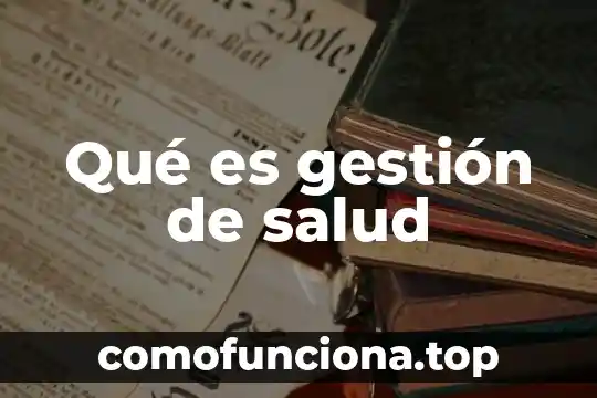 Que es planmetria en la salud 8 Qué es gestión de salud