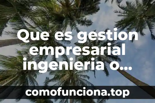 Arquitectura que es licenciatura o ingenieria 6 Que es gestion empresarial ingenieria o licenciatura