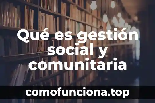 Que es ser agente social 8 Qué es gestión social y comunitaria
