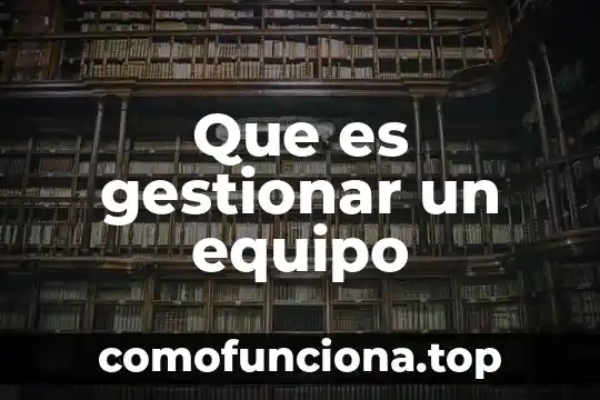 Que es el equipo en arquitectura 8 Que es gestionar un equipo