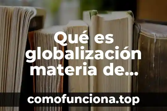 Que es el principio de oficialidad en materia penal 7 Qué es globalización materia de Panorama