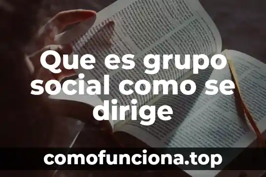 Que es ser social y el ser inteligente 8 Que es grupo social como se dirige