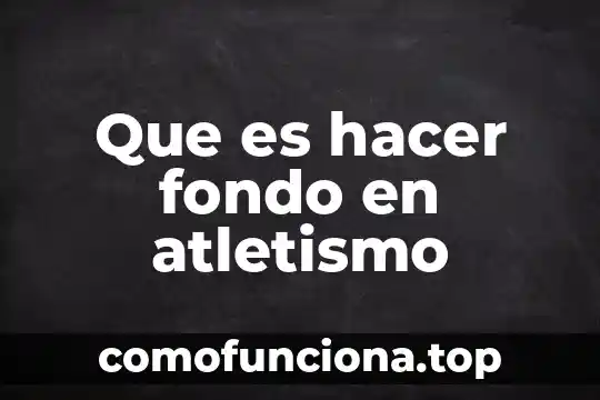 Que es el atletismo historia resumen 5 Que es hacer fondo en atletismo