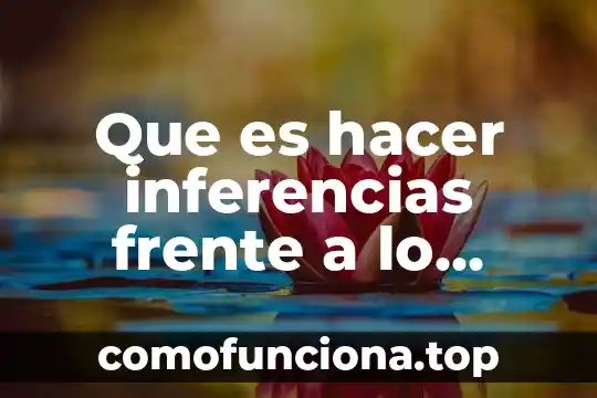 Amor frente a la muerte que es 7 Que es hacer inferencias frente a lo leído