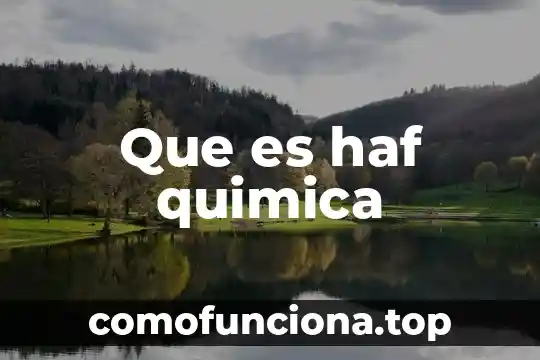 Que es quimica de la atmosfera 8 Que es haf quimica