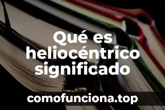 Qué es el significado de nitidez 3 Qué es heliocéntrico significado