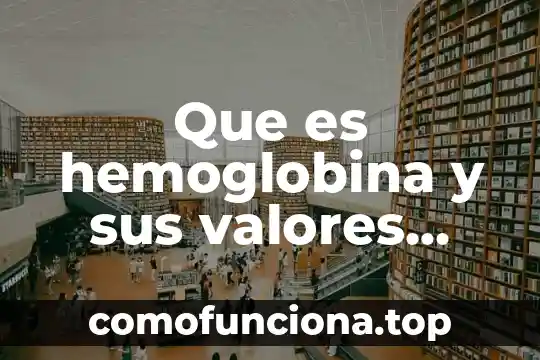 Qué es un tubular de valores en geometría 6 Que es hemoglobina y sus valores normales en una embarazada