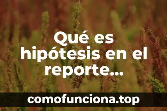 Que es el nombre cientifico hierbabuena 6 Qué es hipótesis en el reporte científico
