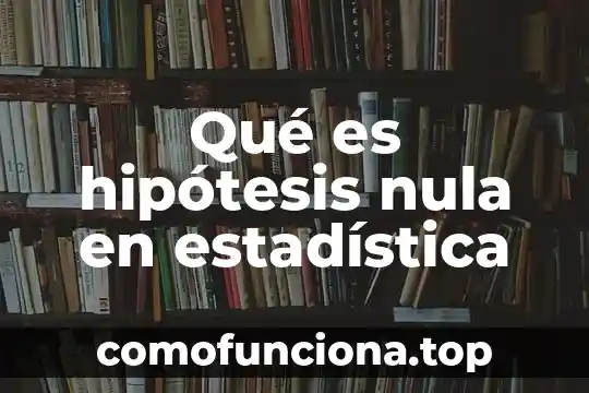 Que es escalas en estadística 3 Qué es hipótesis nula en estadística