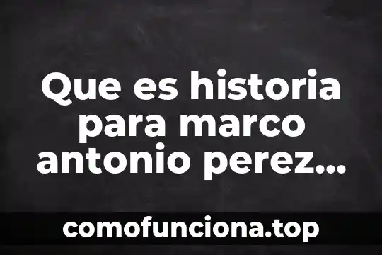 Según Eva Reyes que es la temperatura 7 Que es historia para marco antonio perez de los reyes