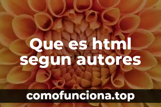 Que es el html significado y definicion 3 Que es html segun autores