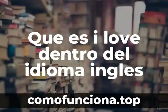 Que es un pronombre posesivo en el idioma ingles 4 Que es i love dentro del idioma ingles