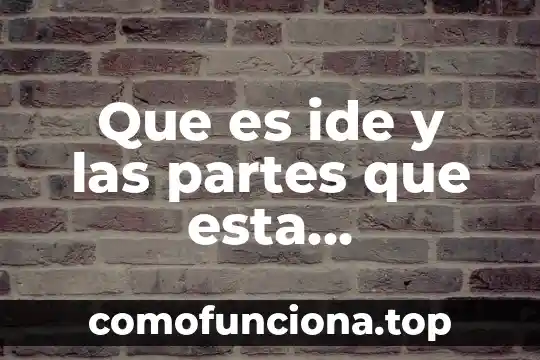 Qué es un compuesto químicamente 8 Que es ide y las partes que esta compuesto