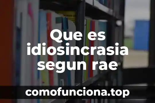 Qué es una república según la rae 5 Que es idiosincrasia segun rae