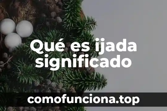 Que es everfescencia significado 4 Qué es ijada significado