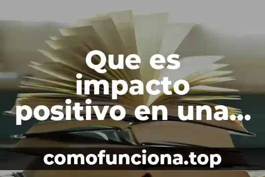 Que es una persona casamentera 8 Que es impacto positivo en una persona