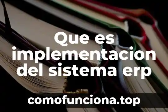 Que es un erp de ventas 6 Que es implementacion del sistema erp