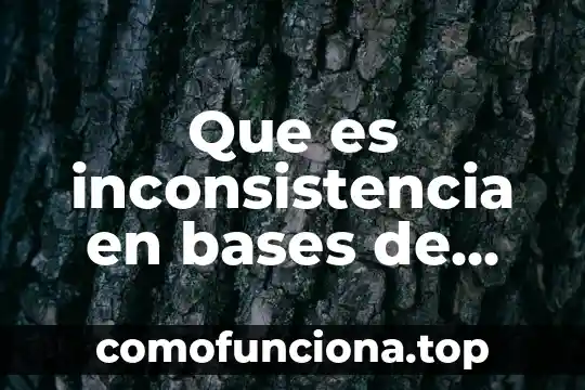 En biologia que es la palabra afucion 5 Que es inconsistencia en bases de datos