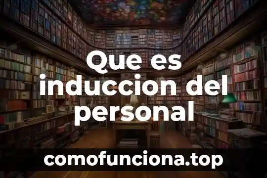 Que es la conciencia moral o personal 3 Que es induccion del personal
