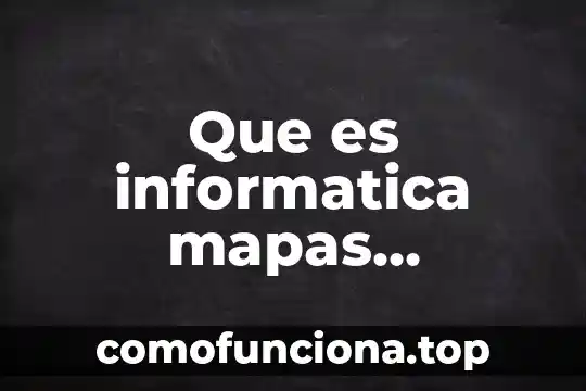 Que es un mapas de vegetacion 4 Que es informatica mapas mentales