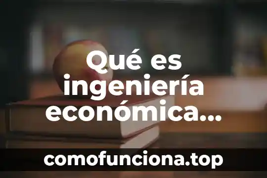 Para que es un simulador comercial ingenieria 7 Qué es ingeniería económica según Eugenio Grant