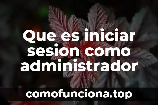 Contaminación del aire que es causas y consecuencias 4 Que es iniciar sesion como administrador