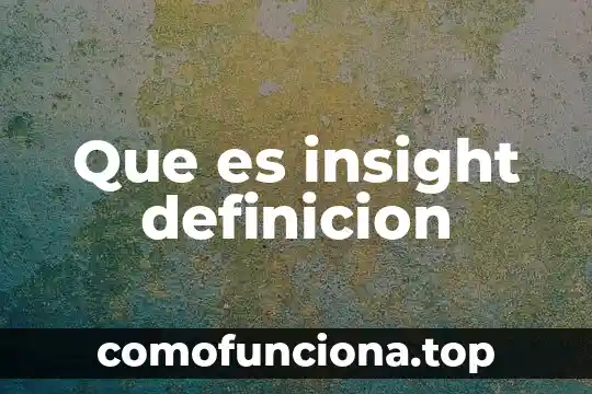 Qué es definición de lógica 6 Que es insight definicion