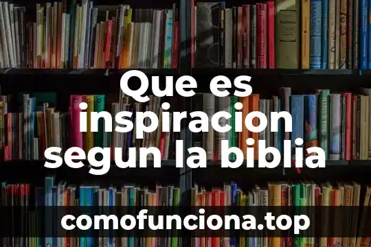 Que es verdad segun la biblia 6 Que es inspiracion segun la biblia