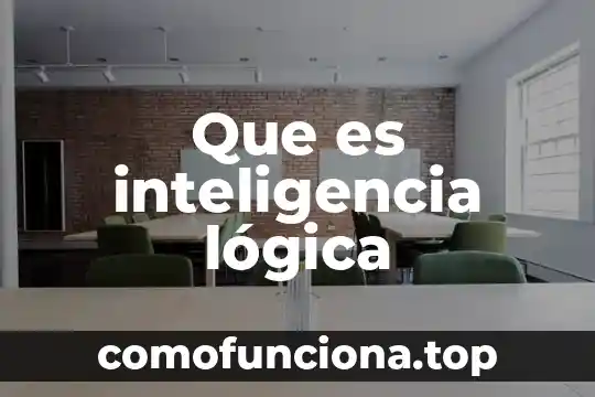 Qué es lógica binaria 3 Que es inteligencia lógica