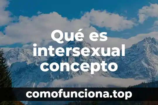 Que es la excelencia biblia 6 Qué es intersexual concepto