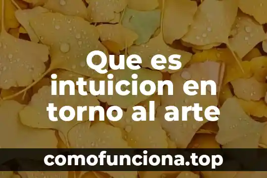 Que es el arte en griego 8 Que es intuicion en torno al arte