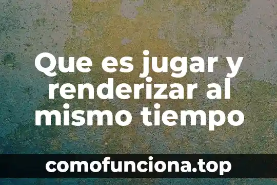 Que es el griego tiempo cronologia 7 Que es jugar y renderizar al mismo tiempo