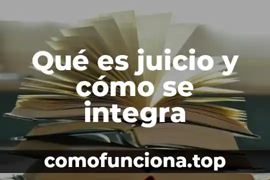 Que es educacion integra 4 Qu茅 es juicio y c贸mo se integra