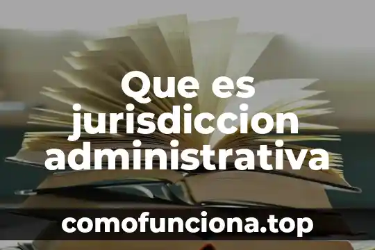 Qué es informática administrativa definición 8 Que es jurisdiccion administrativa