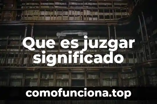 Significado de uh que es 3 Que es juzgar significado