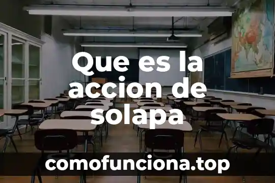 Significado de acción técnica y que es 7 Que es la accion de solapa