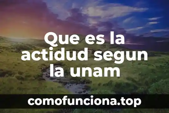 Para que es la hoja de datos estadísticos unam 6 Que es la actidud segun la unam