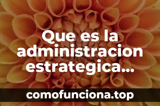 Que es un concentrado en administracion de proyectos 4 Que es la administracion estrategica libro