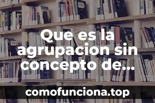 Qué es señal en análisis instrumental 7 Que es la agrupacion sin concepto de clase
