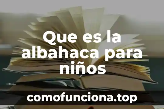 Que es molcajete para niños 5 Que es la albahaca para niños