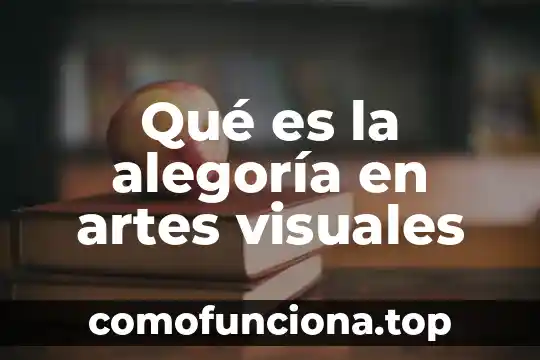 Alegoría literaria que es 4 Qué es la alegoría en artes visuales