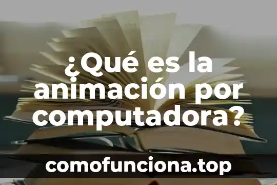 Que es geolocalizador en la computadora 4 ¿Qué es la animación por computadora?