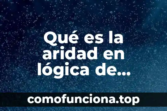 Qué es juicio en filosofía lógica 8 Qué es la aridad en lógica de predicados