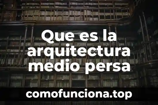 Qué es el eje terrestre concepto 7 Que es la arquitectura medio persa