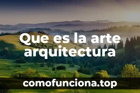 Lo importante del arte primitivo 5 Que es la arte arquitectura