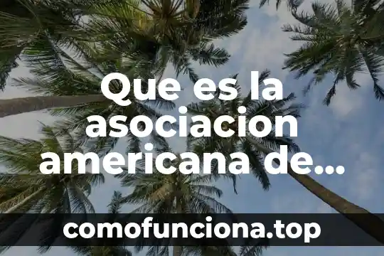 Qué es una asociación industrial y una científica 3 Que es la asociacion americana de terapia fisica
